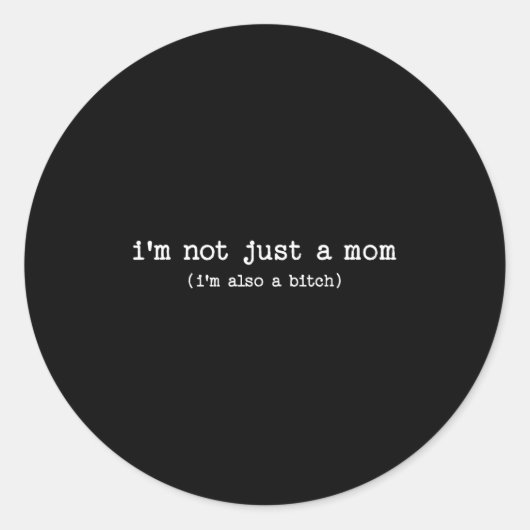 Sarcastic Quote Saying Gift I'm Not Just A Mom I'm Ronde Sticker (Voorkant)