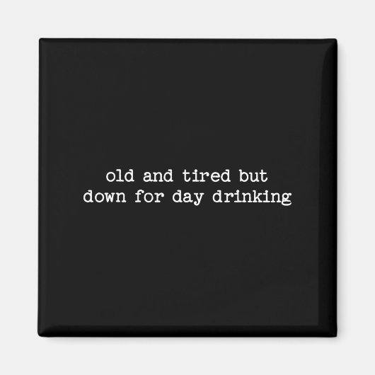 Sarcastic Quote Saying Gift Old Tired Down For Day Magneet (Voorkant)