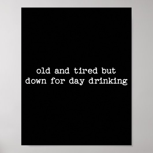 Sarcastic Quote Saying Gift Old Tired Down For Day Poster (Voorkant)