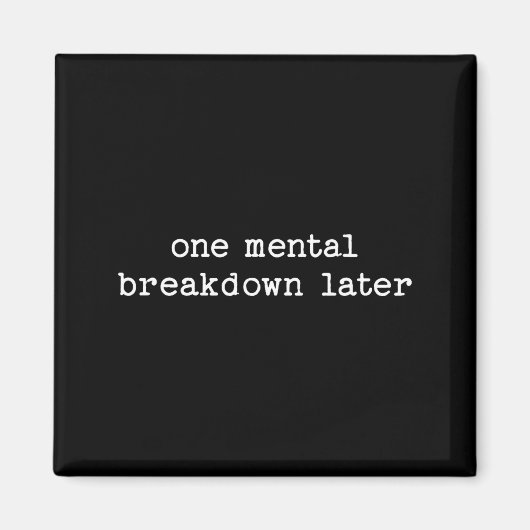 Sarcastic Quote Saying Gift One Mental Breakdown L Magneet (Voorkant)