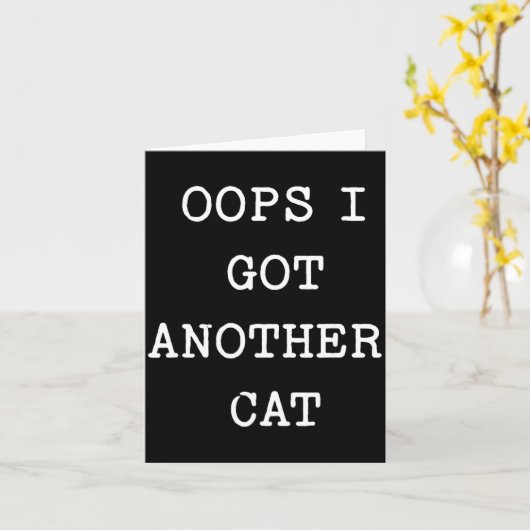 Sarcastic Quote Saying Gift Oops I Got Another Cat Kaart (Gele Bloem)