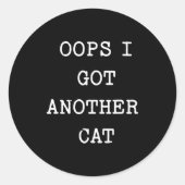 Sarcastic Quote Saying Gift Oops I Got Another Cat Ronde Sticker (Voorkant)