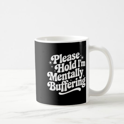 Sarcastic Quote Saying Gift Please Hold Mentally B Koffiemok (Rechts)