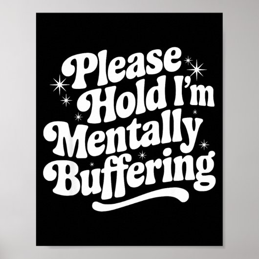 Sarcastic Quote Saying Gift Please Hold Mentally B Poster (Voorkant)
