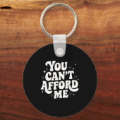 Sarcastic Quote Saying Gift You Can't Afford Me Im Sleutelhanger (Voorkant)