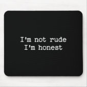 Sarcastic Quote Saying I'm Not Rude I'm Honest Fun Muismat (Voorkant)