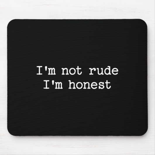 Sarcastic Quote Saying I'm Not Rude I'm Honest Fun Muismat (Voorkant)