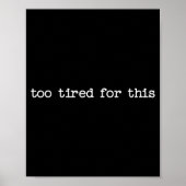Sarcastic Quote Saying Too Tired For This Work Off Poster (Voorkant)