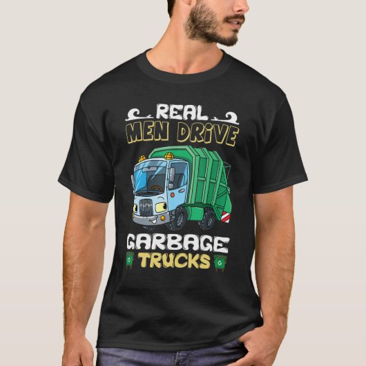 Sarcastic Real Men Drive Garbage Trucks Driver T-shirt (Voorkant)