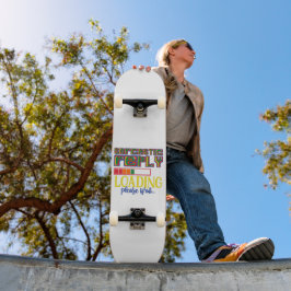 SARCASTIC REPLY LAADING GELIEVE TE WACHTEN OP grap Persoonlijk Skateboard