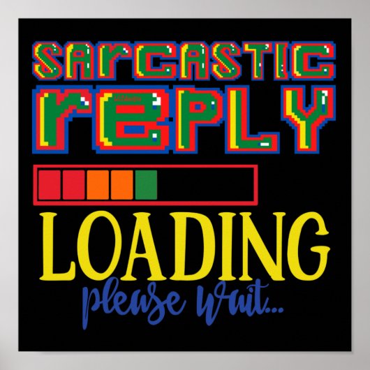 SARCASTIC REPLY LAADING GELIEVE TE WACHTEN OP grap Poster (Voorkant)