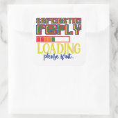 SARCASTIC REPLY LAADING GELIEVE TE WACHTEN OP grap Vierkante Sticker (Tas)