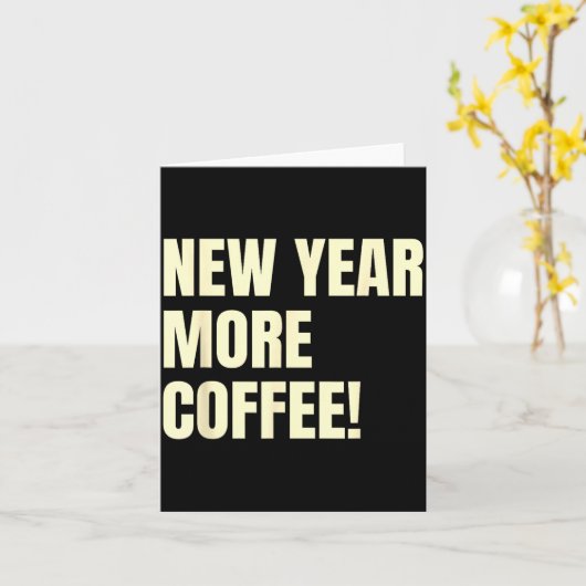 Sarcastic Resolution New Year More Coffee Funny  Kaart (Gele Bloem)