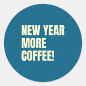 Sarcastic Resolution New Year More Coffee Funny  Ronde Sticker (Voorkant)
