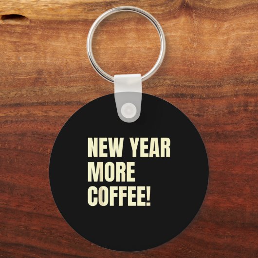 Sarcastic Resolution New Year More Coffee Funny  Sleutelhanger (Voorkant)