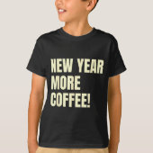 Sarcastic Resolution New Year More Coffee Funny  T-shirt (Voorkant)
