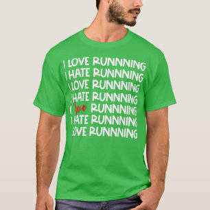 Sarcastic Runner Love Hate Runing I Love Running T-shirt