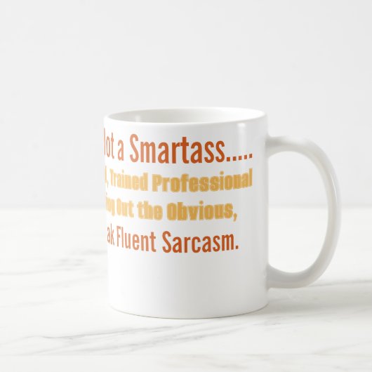 Sarcastic smartass mug koffiemok (Rechts)