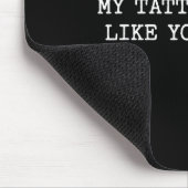 Sarcastic Tattoo Quote Gift My Tattoos Don't Like  Muismat (Hoek)