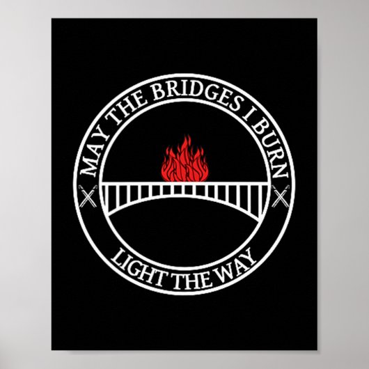 Sarcastic Tees And May The Bridges I Burn Light Th Poster (Voorkant)