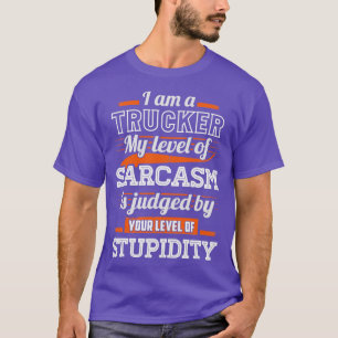 Sarcastic Trucker T-shirt