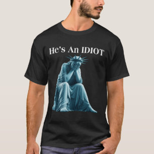 Sarcastisch anti-Trump Hij is een idioot standbeel T-shirt