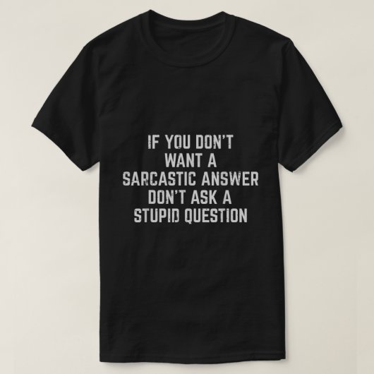 Sarcastisch antwoord Grappig citaat Shirt (Design voorkant)