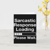Sarcastisch antwoord laden, even geduld, grappig kaart (Gele Bloem)