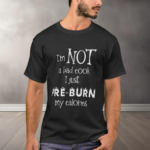 Sarcastisch Bad Cook Burn Calorieën Dieet T-shirt