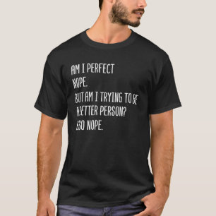 Sarcastisch ben ik perfect... ik probeer een Bett T-shirt