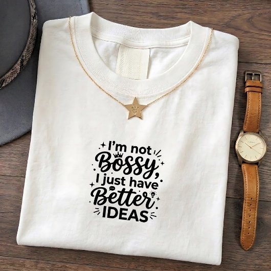 Sarcastisch Bossy T-Shirt Citaat