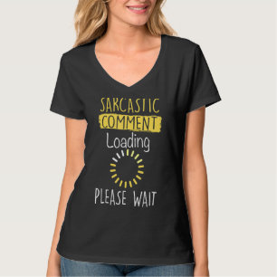 Sarcastisch commentaar bij laden Funny Sarcasm T-shirt