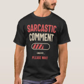 Sarcastisch commentaar bij laden Funny Sarcasm T-shirt (Voorkant)