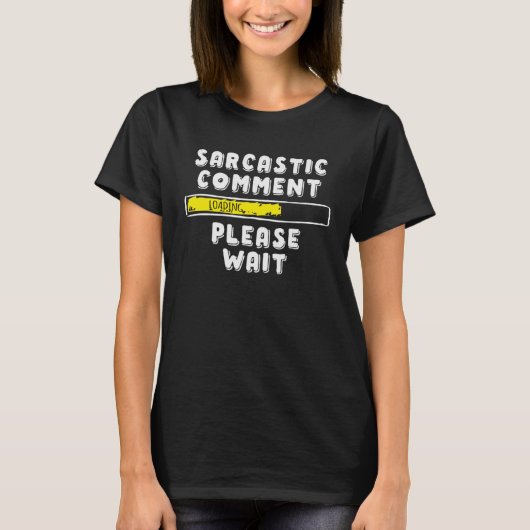 Sarcastisch commentaar laden alsjeblieft wacht Sar T-shirt (Voorkant)