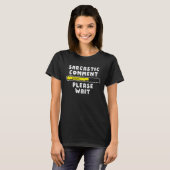 Sarcastisch commentaar laden alsjeblieft wacht Sar T-shirt (Voorkant volledig)