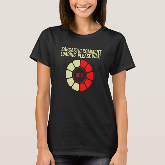 Sarcastisch commentaar laden alsjeblieft wacht Sar T-shirt (Voorkant)
