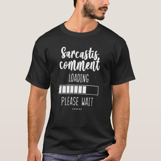 Sarcastisch commentaar laden alsjeblieft wacht Sar T-shirt (Voorkant)