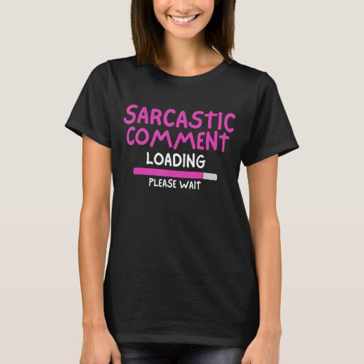 Sarcastisch commentaar laden alsjeblieft wacht Sar T-shirt (Voorkant)