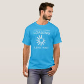 Sarcastisch commentaar laden. Een ogenblik geduld. T-shirt (Voorkant volledig)