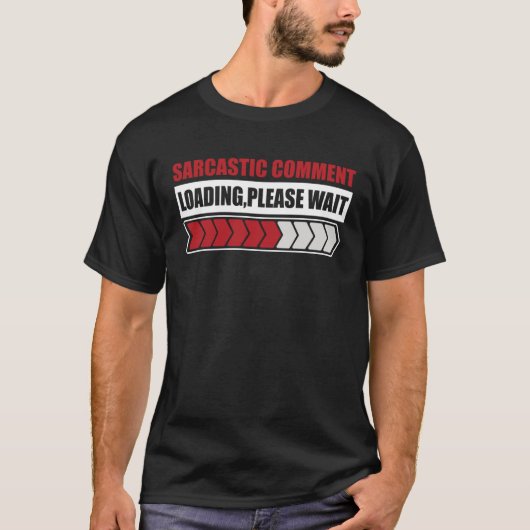 Sarcastisch commentaar laden gelieve sarcastische t-shirt (Voorkant)