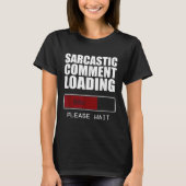 Sarcastisch commentaar laden T Shirt Funny Sarcasm (Voorkant)