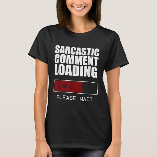 Sarcastisch commentaar laden T Shirt Funny Sarcasm (Voorkant)