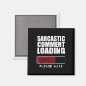Sarcastisch commentaar laden T Shirt Funny Sarcasm Magneet (Voorkant / Achterkant)