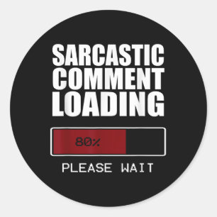 Sarcastisch commentaar laden T Shirt Funny Sarcasm Ronde Sticker