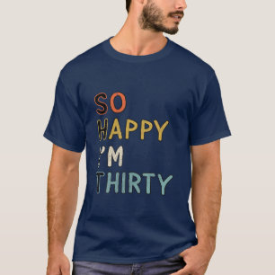 Sarcastisch dus blij dat ik 30 grappige 30e verjaa t-shirt