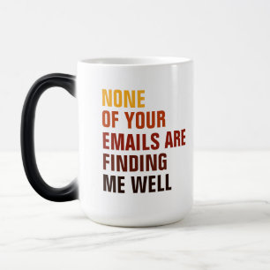 Sarcastisch Geen Van Je E-mails Vinden Me Grappig Magische Mok