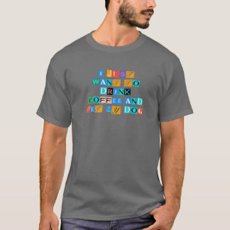Sarcastisch Gezegde Funny Ik wil alleen koffie Dri T-shirt