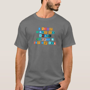 Sarcastisch Gezegde Funny Ik wil alleen koffie Dri T-shirt