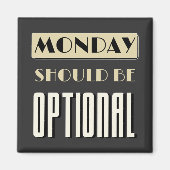 Sarcastisch Gezegde Funny Maandag moet optioneel z Magneet (Voorkant)