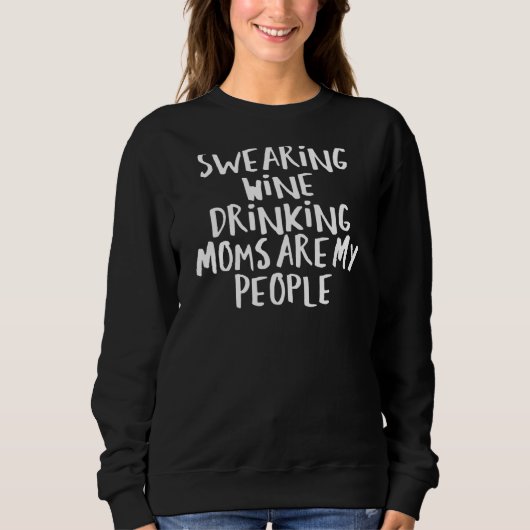 Sarcastisch Gezegde Funny Swearing Wine Drink Moms Trui (Voorkant)